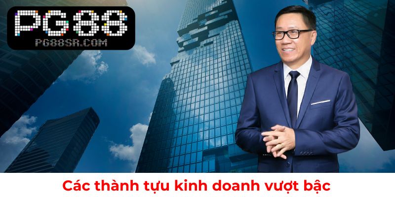 Những thành tựu nổi bật trong lĩnh vực kinh doanh