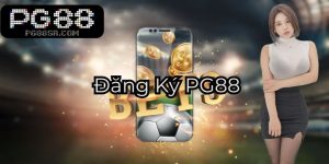 Đăng Ký PG88 - Nhận Ngay Ưu Đãi 100% Cho Thành Viên Mới