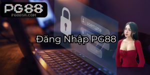 Đăng Nhập PG88 - Các Bước Đơn Giản Và Nhanh Chóng