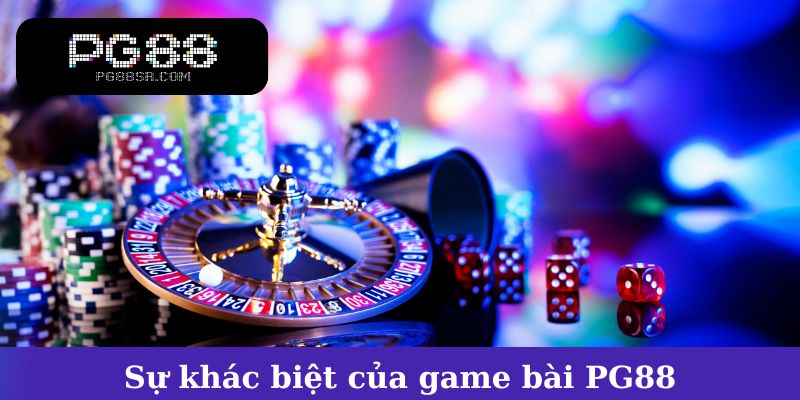 Sự khác biệt giữa game bài PG88 và các nền tảng khác