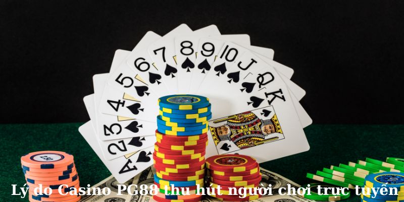 Lý do Casino PG88 thu hút người chơi trực tuyến