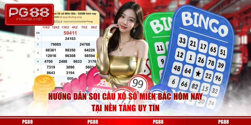 Hướng dẫn soi cầu xổ số miền Bắc hôm nay tại nền tảng uy tín