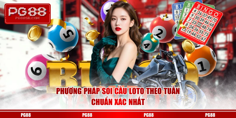 Phương pháp soi cầu loto theo tuần chuẩn xác nhất